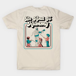 Be Kind to Mummy, Retro Funny Mummy Illustration, Gift for Mom T-Shirt